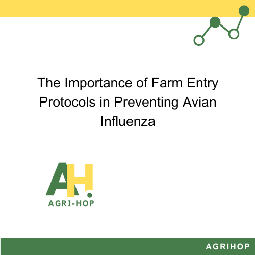 The Importance of Farm Entry Protocols in Preventing Avian Influenza