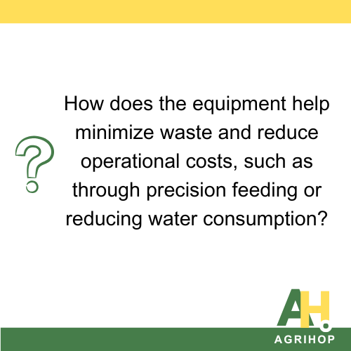 How does the equipment help minimize waste and reduce operational costs, such as through precision feeding or reducing water consumption?